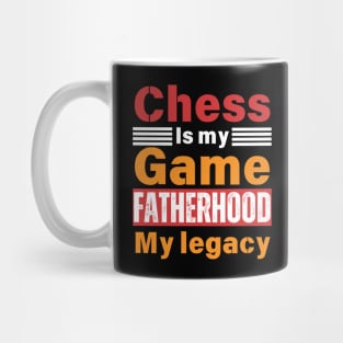 Chess is My Game, Fatherhood My Legacy - Fathers Day - Dad Quote - Chess Lover Mug